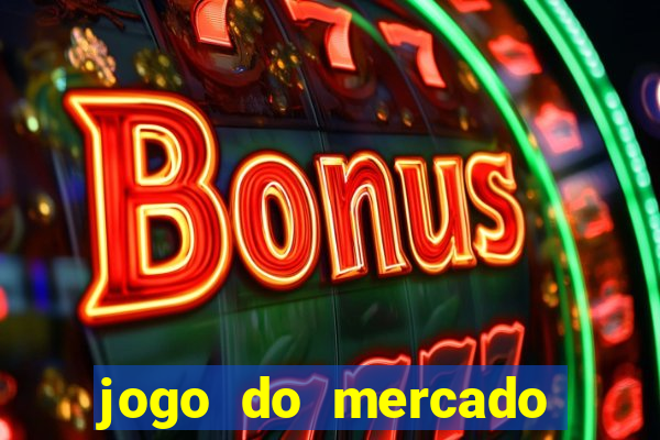 jogo do mercado com dinheiro infinito